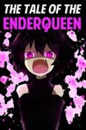 The Tale of the Enderqueen: An Unofficial Novel Based on a Minecraft True Story di Jack Smith edito da Createspace