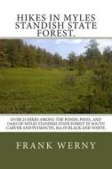 Hikes in Myles Standish State Forest.: Black and White Version with Over 25 Hikes Among the Ponds, Pines, and Oaks of Myles Standish State Forest in S di Frank Werny edito da Createspace