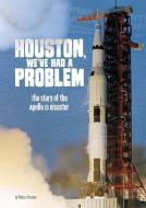 Houston, We've Had a Problem: The Story of the Apollo 13 Disaster di Rebecca Rissman edito da CAPSTONE PR