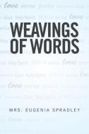 Weavings of Words di Mrs. Eugenia Spradley edito da Xlibris