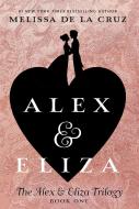 Alex & Eliza di Melissa de la Cruz edito da PENGUIN YOUNG READERS GROUP