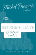 Intermediate Egyptian Arabic New Edition (Learn Arabic With The Michel Thomas Method) di Jane Wightwick, Mahmoud Gaafar, Michel Thomas edito da John Murray Press