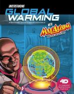 Understanding Global Warming with Max Axiom Super Scientist: 4D an Augmented Reading Science Experience di Agnieszka Jozefina Biskup edito da CAPSTONE PR