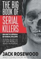 The Big Book of Serial Killers di Jack Rosewood edito da Createspace Independent Publishing Platform