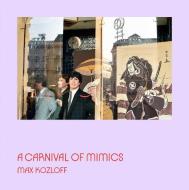 Carnival of Mimics di Max Kozloff edito da POWERHOUSE BOOKS