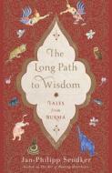 The Long Path To Wisdom di Jan-Philipp Sendker edito da Other Press LLC