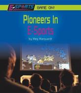 Pioneers in E-Sports di Meg Marquardt edito da NORWOOD HOUSE PR