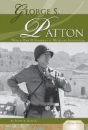 George S. Patton:: World War II General & Military Innovator di Martin Gitlin edito da Abdo Publishing Company