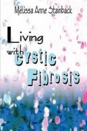 Living With Cystic Fibrosis di Melissa Anne Stainback edito da America Star Books
