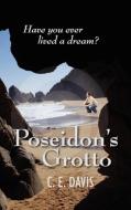 Poseidon's Grotto Have You Ever Lived A Dream? di C E Davis edito da Eloquent Books