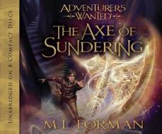 The Axe of Sundering di M. L. Forman edito da Shadow Mountain