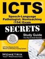 ICTS Speech-Language Pathologist: Nonteaching (154) Exam Secrets, Study Guide: ICTS Test Review for the Illinois Certification Testing System edito da Mometrix Media LLC