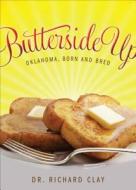 Butterside Up di Richard Clay, Dr Richard Clay edito da Tate Publishing & Enterprises