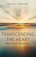Transcending the Heart di Marcia J. Treadway edito da Wheatmark
