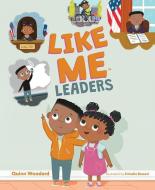 Like Me: Leaders di Quinn Woodard edito da MASCOT BOOKS