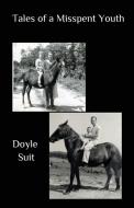 Tales of a Misspent Youth di Doyle Suit edito da Mockingbird Lane Press