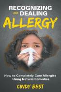 Recognizing and Dealing Allergy di Cindy Best edito da Speedy Publishing LLC