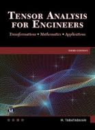 Tensor Analysis for Engineers: Transformations - Mathematics - Applications di Mehrzad Tabatabaian edito da MERCURY LEARNING & INFORMATION