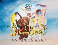 The Adventures of Bella and Choco - The Boat di Aaron Fowler edito da LIGHTNING SOURCE INC
