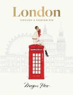 London: Through a Fashion Eye di Megan Hess edito da HARDIE GRANT BOOKS