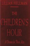 The Children's Hour di Lillian Hellman edito da IMPORTANT BOOKS