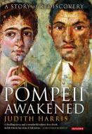 Pompeii Awakened di Judith Harris edito da I.B. Tauris & Co. Ltd.