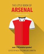 The Little Book of Arsenal di Neil Martin edito da Welbeck Publishing Group