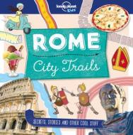 City Trails: Rome di Lonely Planet Kids edito da LONELY PLANET PUB