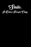 Smile. It Drives People Crazy.: 6x9 Inspirational Quote Journal for Women and Girls (Black) di Amy Mesa edito da INDEPENDENTLY PUBLISHED
