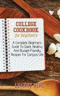 College Cookbook For Beginners di Leanny Hero edito da Francesco Arcidiacono