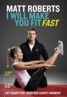 Matt Roberts: I Will Make You Fit Fast di Matt Roberts edito da Quadrille Publishing Ltd