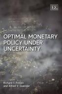 Optimal Monetary Policy under Uncertainty di Richard T. Froyen edito da Edward Elgar Publishing