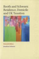 Booth And Schwarz: Residence, Domicile And Uk Taxation di Jonathan Schwarz edito da Bloomsbury Publishing Plc