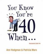You Know You\'re 40 When... di Ann Hodgman, Patricia Marx edito da Pavilion Books