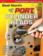 David Vizard's How to Port & Flow Test Cylinder Heads di David Vizard edito da CarTech Inc