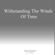 Withstanding The Winds of Time di Reiel Reinhart edito da Gotham Books
