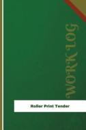 Roller Print Tender Work Log: Work Journal, Work Diary, Log - 126 Pages, 6 X 9 Inches di Orange Logs edito da Createspace Independent Publishing Platform