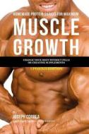 Homemade Protein Shakes for Maximum Muscle Growth: Change Your Body Without Pills or Creatine Supplements di Correa (Certified Sports Nutritionist) edito da Createspace Independent Publishing Platform