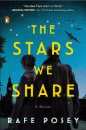 The Stars We Share di Rafe Posey edito da PENGUIN GROUP