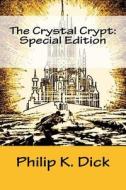 The Crystal Crypt: Special Edition di Philip K. Dick edito da Createspace Independent Publishing Platform