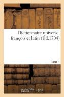 Dictionnaire Universel Fran ois Et Latin, Signification Et D finition Tant Des Mots de l'Une di E. Ganeau edito da Hachette Livre - BNF