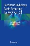 Paediatric Radiology Rapid Reporting for FRCR Part 2B di Michael Paddock, Amaka C. Offiah edito da Springer-Verlag GmbH