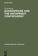 Shakespeare and the archpriest controversy di David Kaula edito da De Gruyter Mouton