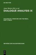 Dialogue Analysis IX: Dialogue in Literature and the Media, Part 2: Media: Selected Papers from the 9th Iada Conference, Salzburg 2003 edito da Walter de Gruyter