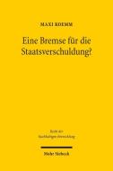 Eine Bremse für die Staatsverschuldung? di Maxi Koemm edito da Mohr Siebeck GmbH & Co. K