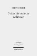Gottes himmlische Wohnstatt di Christoph Koch edito da Mohr Siebeck GmbH & Co. K