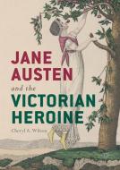 Jane Austen and the Victorian Heroine di Cheryl A. Wilson edito da Springer-Verlag GmbH