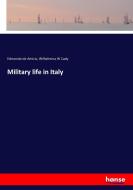 Military life in Italy di Edmondo de Amicis, Wilhelmina W Cady edito da hansebooks