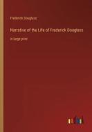 Narrative of the Life of Frederick Douglass di Frederick Douglass edito da Outlook Verlag