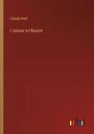 L'amour en Russie di Claude Anet edito da Outlook Verlag